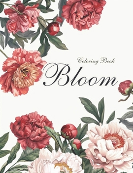 Bloom Coloring Book: 50 floral compositions with diverse blooms, ranging from small details to large elements. Perfect for teenagers and adults who ... immerse themselves in the creative process.