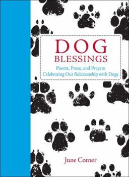 Hardcover Dog Blessings: Poems, Prose, and Prayers Celebrating Our Relationship with Dogs Book