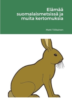 Paperback Elämää suomalaismetsissä ja muita kertomuksia [Finnish] Book