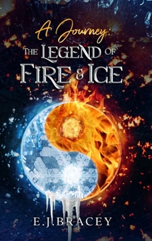 Hardcover A Journey: The Legend of FIRE & ICE Book