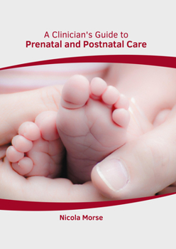 Hardcover A Clinician's Guide to Prenatal and Postnatal Care Book