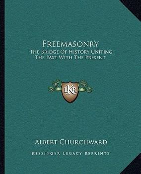 Freemasonry: The Bridge Of History Uniting The Past With The Present