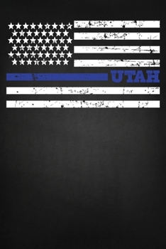 Utah Thin Blue Line Notebook: Thin Blue Line Flag Notebook Journal, Honoring Law Enforcement, Police Officer Gift, Lined Notebook 100 Page Journal