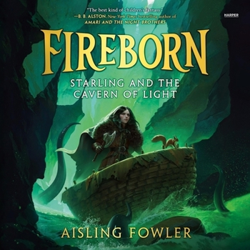 Fireborn: Starling and the Cavern of Light (The Fireborn Series)