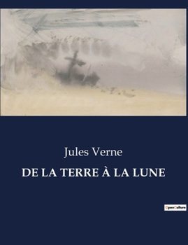 Paperback de la Terre À La Lune: Une aventure scientifique vers la Lune [French] Book