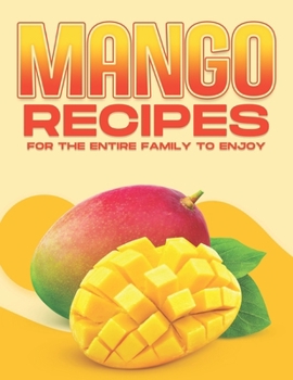 Paperback Mango Recipes for the Entire Family to Enjoy Book