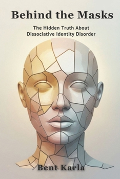 Paperback Behind the Masks: The Hidden Truth About Dissociative Identity Disorder Book