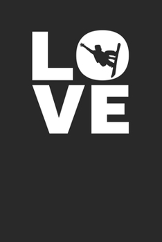 Love: Snowboarding Notebook 6 x 9 (A5) Lined Ruled Journal Gift For Snowboarders (108 Pages)