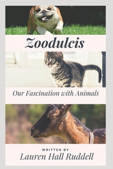 Paperback Zoodulcis: Our Fascination With Animals Book