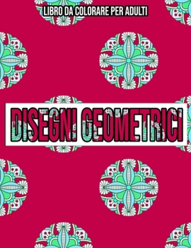 Paperback Disegni Geometrici: Libro Da Colorare Per Adulti [Italian] Book