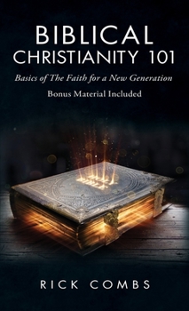 Hardcover Biblical Christianity 101: Basics of the Faith for a New Generation Book