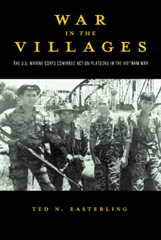 War in the Villages: The U.S. Marine Corps Combined Action Platoons in the Vietnam War - Book #5 of the American Military Studies