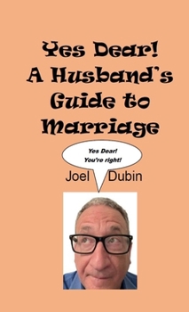 Hardcover Yes Dear! A Husband's Guide to Marriage Book