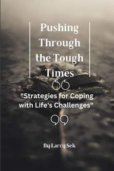 Paperback Pushing Through the Tough Times: Strategies for Coping with Life's Challenges [Large Print] Book