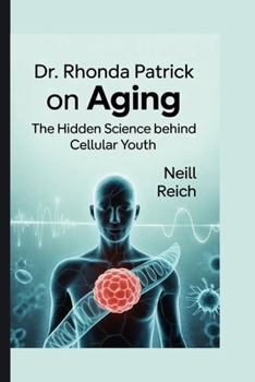 Paperback Dr. Rhonda Patrick on Aging: The Hidden Science Behind Cellular Youth Book