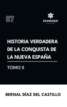 Historia verdadera de la conquista de la Nueva España (Tomo II) (Spanish Edition)
