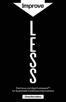 Paperback Improve LESS: The Focus and Align Framework for Sustainable Continuous Improvement Book