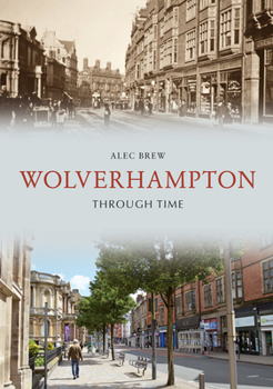 Paperback Wolverhampton Through Time Book