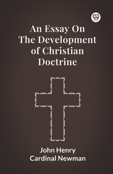 Paperback An Essay On The Development Of Christian Doctrine Book