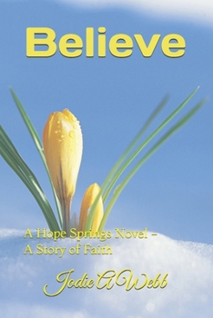 Paperback Believe: A Hope Springs Novel - A Story of Faith Book