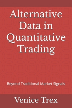 Paperback Alternative Data in Quantitative Trading: Beyond Traditional Market Signals Book