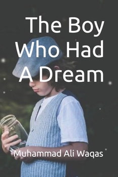 Paperback The Boy Who Had A Dream: Live Once But Live For A Dream Book