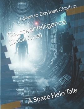 Paperback Counterintelligence (Book One): A Space Helo Tale Book
