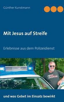 Paperback Mit Jesus auf Streife: Erlebnisse aus über 40 Jahren Polizeidienst [German] Book