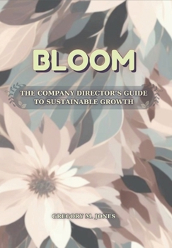 Bloom: The Company Director's Guide to Sustainable Growth