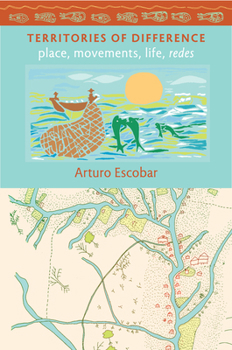 Territories of Difference: Place, Movements, Life, Redes (New Ecologies for the Twenty-First Century) - Book  of the New Ecologies for the Twenty-First Century