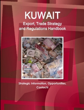 Paperback Kuwait Export, Trade Strategy and Regulations Handbook - Strategic Information, Opportunities, Contacts Book