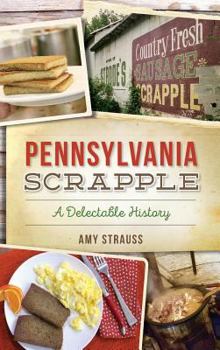 Hardcover Pennsylvania Scrapple: A Delectable History Book