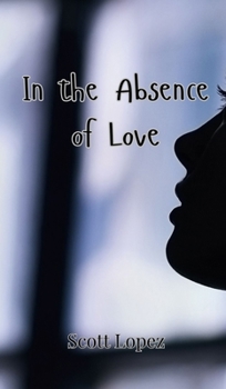 Hardcover In the Absence of Love Book