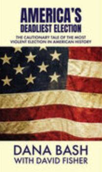 Library Binding America's Deadliest Election: The Cautionary Tale of the Most Violent Election in American History [Large Print] Book