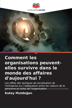 Paperback Comment les organisations peuvent-elles survivre dans le monde des affaires d'aujourd'hui ? [French] Book