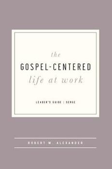 Paperback The Gospel-Centered Life at Work - Leader's Guide Book