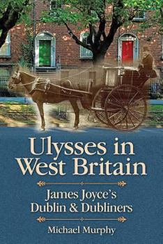 Paperback Ulysses in West Britain: James Joyce's Dublin & Dubliners Book