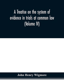 Paperback A treatise on the system of evidence in trials at common law: including the statutes and judicial decisions of all jurisdictions of the United States Book