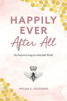 Paperback Happily Ever After All: On-Purpose Living in a Fairytale World Book