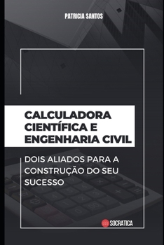 Calculadora Científica e Engenharia Civil: Dois aliados para a construção do seu sucesso