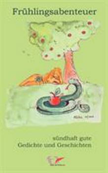 Paperback Frühlingsabenteuer - sündhaft gute Gedichte und Geschichten [German] Book