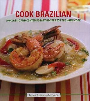 Hardcover Cook Brazilian: 100 Classic and Creative Recipes Book