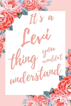 Paperback It's a Levi Thing You Wouldn't Understand: 6x9" Dot Bullet Notebook/Journal Funny Gift Idea Book