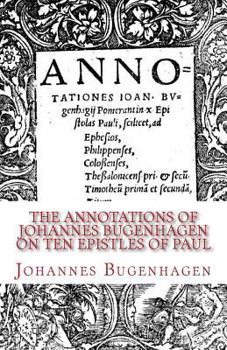 Paperback The Annotations of Johannes Bugenhagen on Ten Epistles of Paul Book