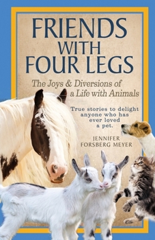 Paperback Friends With Four Legs: The Joys & Diversions of a Life with Animals Book