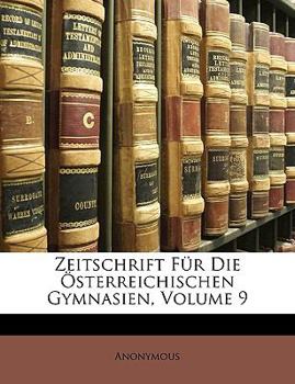 Paperback Zeitschrift Fur Die Osterreichischen Gymnasien, Volume 9 [German] Book