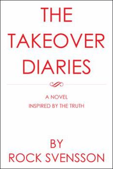 Paperback The Takeover Diaries: A Novel Inspired by the Truth Book
