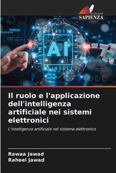Il ruolo e l'applicazione dell'intelligenza artificiale nei sistemi elettronici (Italian Edition)