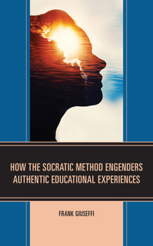 Hardcover How the Socratic Method Engenders Authentic Educational Experiences Book