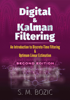 Paperback Digital and Kalman Filtering: An Introduction to Discrete-Time Filtering and Optimum Linear Estimation, Second Edition Book